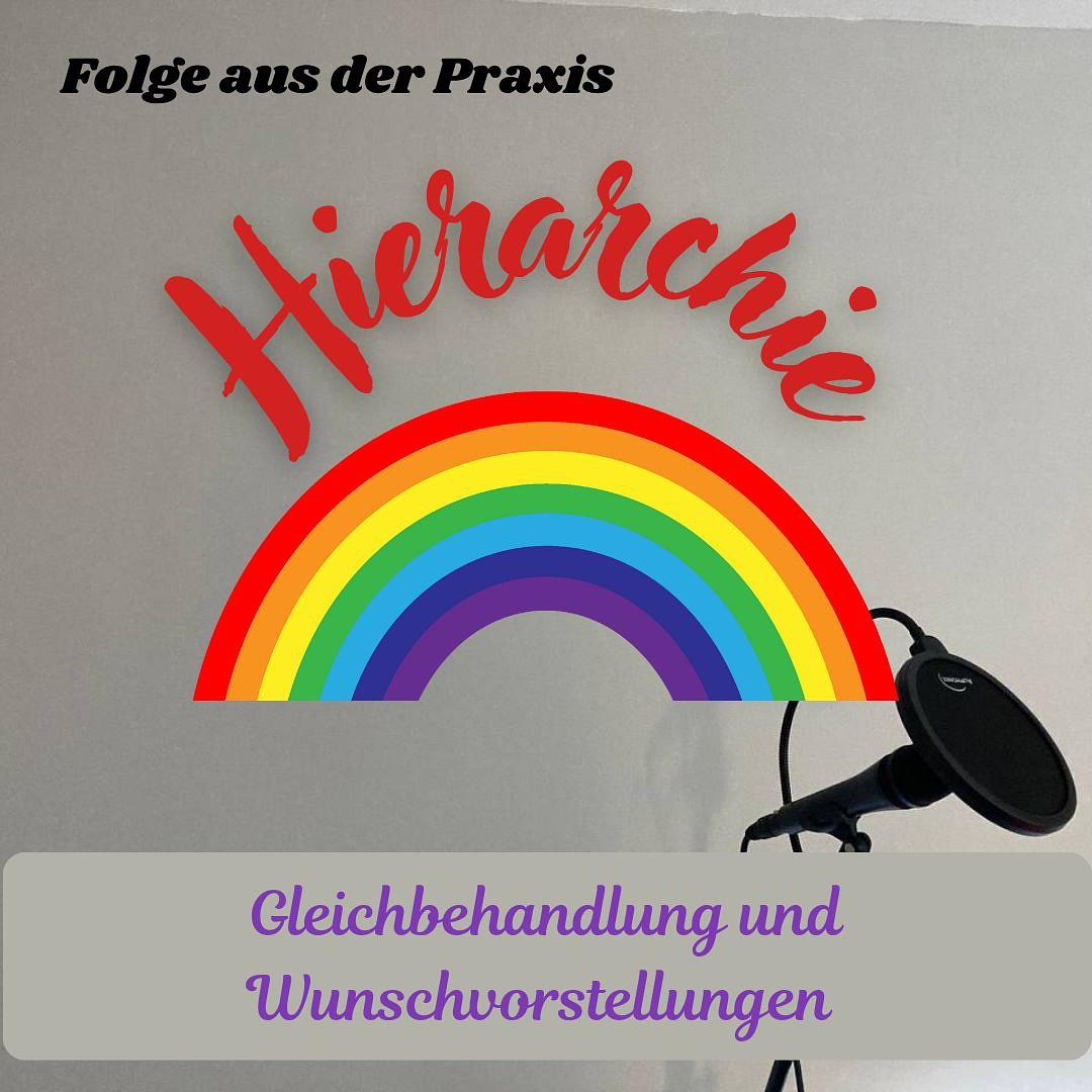 #90 – Phänomene aus der Praxis – Hierarchie: Gleichbehandlung und Wunschvorstellungen